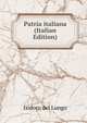 Patria italiana (Italian Edition), Isidoro del Lungo 