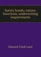 Surety bonds; nature, functions, underwriting requirements, Edward Clark Lunt 