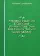 Anecdota Byzantina E Codicibus Upsaliensibus: Cum Aliis Collatis (Ancient Greek Edition), Vilhelm Lundstrom 