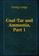 Coal-Tar and Ammonia, Part 1, Georg Lunge 