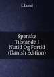 Spanske Tilstande I Nutid Og Fortid (Danish Edition), L Lund 