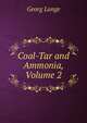 Coal-Tar and Ammonia, Volume 2, Georg Lunge 