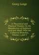 A Theoretical and Practical Treatise On the Manufacture of Sulphuric Acid and Alkali: With the Collateral Branches, Volume 1, part 1, Georg Lunge 