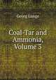 Coal-Tar and Ammonia, Volume 3, Georg Lunge 