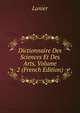 Dictionnaire Des Sciences Et Des Arts, Volume 2 (French Edition), Lunier 