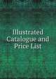 Illustrated Catalogue and Price List, 
