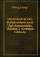 Die Industrie Des Steinkohlentheers Und Ammoniaks, Volume 2 (German Edition), Georg Lunge 