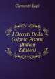 I Decreti Della Colonia Pisana (Italian Edition), Clemente Lupi 