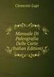 Manuale Di Paleografia Delle Carte (Italian Edition), Clemente Lupi 