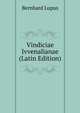 Vindiciae Ivvenalianae (Latin Edition), Bernhard Lupus 