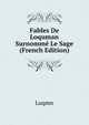 Fables De Loquman Surnomme Le Sage (French Edition), Luqmn 