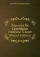 Souvenirs De L'exp?dition Fran?aise ? Rome (French Edition), Jean Felix Onesime Luquet 