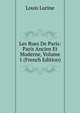 Les Rues De Paris: Paris Ancien Et Moderne, Volume 1 (French Edition), Louis Lurine 