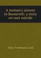 A woman's answer to Roosevelt: a story on race suicide, Alice Freeman Lusk 