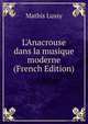 L'Anacrouse dans la musique moderne (French Edition), Mathis Lussy 
