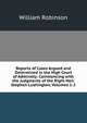 Reports of Cases Argued and Determined in the High Court of Admiralty: Commencing with the Judgments of the Right Hon. Stephen Lushington, Volumes 1-2, Robinson, W. 