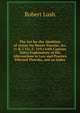 The Act for the Abolition of Arrest On Mesne Process: &c. (1 & 2 Vic. C. 110.) with Copious Notes Explanatory of the Alternations in Law and Practice Effected Thereby, and an Index, Robert Lush 