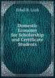 Domestic Economy for Scholarship and Certificate Students, Ethel R. Lush 