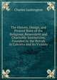 The History, Design, and Present State of the Religious, Benevolent and Charitable Institutions, Founded by the British in Calcutta and Its Vicinity, Charles Lushington 
