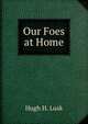 Our Foes at Home, Hugh H. Lusk 