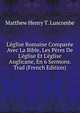 L'?glise Romaine Compar?e Avec La Bible, Les P?res De L'?glise Et L'?glise Anglicane, En 6 Sermons. Trad (French Edition), Matthew Henry T. Luscombe 