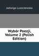 Wybor Poezji, Volume 2 (Polish Edition), Jadwiga Luszczewska 