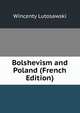 Bolshevism and Poland (French Edition), Wincenty Lutosawski 