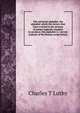 The universal alphabet, the alphabet which the factors that have evolved in the process of nature logically conspire to produce; this alphabet is . correct analysis of the Roman script letters, Charles T Luthy 