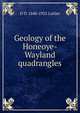 Geology of the Honeoye-Wayland quadrangles, D D. 1840-1923 Luther 