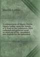 A commentarie of Master Doctor Martin Luther vpon the Epistle of S. Paul to the Galathians. First collected and gathered word by word out of his . translated into English for the unlearned, Martin Luther 