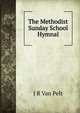 The Methodist Sunday School Hymnal, J R Van Pelt 