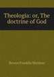 Theologia: or, The doctrine of God, Revere Franklin Weidner 