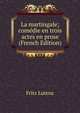 La martingale; comedie en trois actes en prose (French Edition), Fritz Lutens 