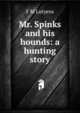 Mr. Spinks and his hounds: a hunting story, F M Lutyens 