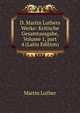 D. Martin Luthers Werke: Kritische Gesamtausgabe, Volume 1, part 4 (Latin Edition), Martin Luther 