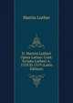 D. Martini Lutheri Opera Latina: Cont. Scripta Lutheri A. 1518 Et 1519 (Latin Edition), Martin Luther 