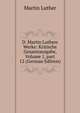 D. Martin Luthers Werke: Kritische Gesamtausgabe, Volume 1, part 12 (German Edition), Martin Luther 
