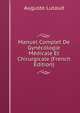 Manuel Complet De Gynecologie Medicale Et Chirurgicale (French Edition), Auguste Lutaud 