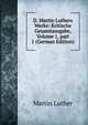 D. Martin Luthers Werke: Kritische Gesamtausgabe, Volume 1, part 1 (German Edition), Martin Luther 