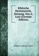 Biblische Hermeneutik, Herausg, Von A. Lutz (German Edition), Johann Ludwig S. Lutz 