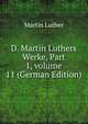 D. Martin Luthers Werke, Part 1, volume 11 (German Edition), Martin Luther 