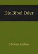 Die Bibel Oder, Martin Luther 