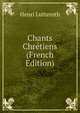 Chants Chretiens (French Edition), Henri Lutteroth 