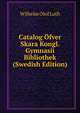 Catalog Ofver Skara Kongl. Gymnasii Bibliothek (Swedish Edition), Wilhelm Olof Luth 