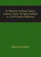 D. Martini Lutheri Opera Latina: Cont. Scripta Lutheri A. 1519 (Latin Edition), Martin Luther 