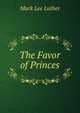 The Favor of Princes, Mark Lee Luther 