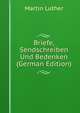 Briefe, Sendschreiben Und Bedenken (German Edition), Martin Luther 