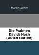 Die Psalmen Davids Nach (Dutch Edition), Martin Luther 