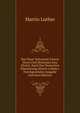 Das Neue Testament Unsers Herrn Und Heilandes Jesu Christi, Nach Der Deutschen Ubersetzung Martin Luthers: Durchgesehene Ausgabe (German Edition), Martin Luther 
