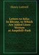Letters to Julia: In Rhyme, to Which Are Added Lines Written at Ampthill-Park, Henry Luttrell 